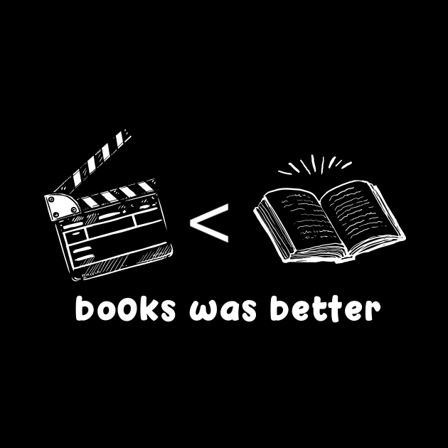 The Book Was Better A Funny Literary Quote For Book Nerds by mangobanana