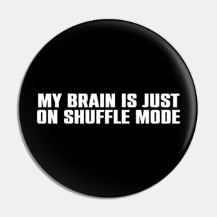 My Brain is just on Shuffle Mode : Dyslexia Pin