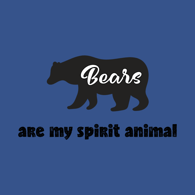 Bears Are My Spirit Animal by teegear