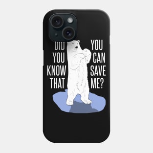 polar bear - you can save me Phone Case