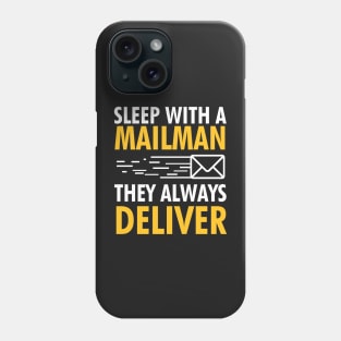 Sleep With A Mailman, They Always Deliver Phone Case