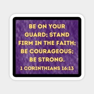 Bible Verse 1 Corinthians 16:13 Magnet
