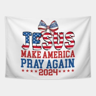 Jesus Make America Pray Again 2024, Christian 4th of July, America, Independence Day Tapestry