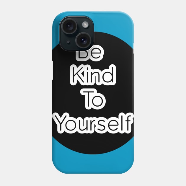 Be Kind To Yourself Phone Case by Go Ask Alice Psychedelic Threads