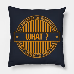 What - Freedom of expression badge Pillow