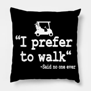 I Prefer To Walk Funny Quote Golfing Golf Cart Pillow