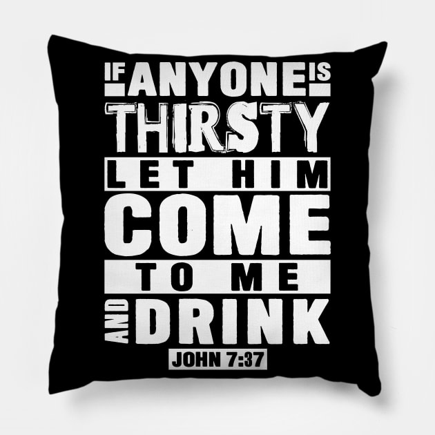 John 7:37 If Anyone Is Thirsty Let Him Come To Me And Drink Pillow by Plushism