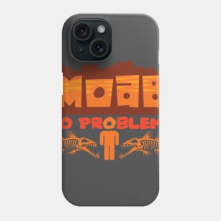 Moab Mo Problems Phone Case