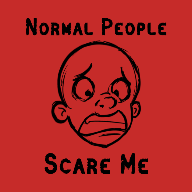 Normal People Scare Me by ckandrus