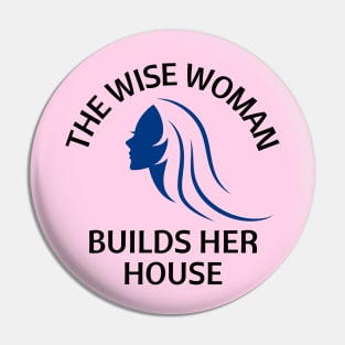 The wise woman builds her house | Christian Saying Pin