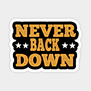 Never Back Down : Empowering Quote for Unwavering Resolve Magnet