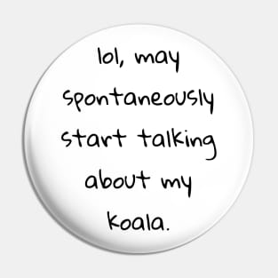 lol may spontaneously start talking about koala Pin
