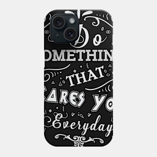 Something That Scares You Everyday T-Shirt Phone Case