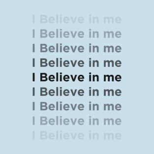 I Believe In Me T-Shirt