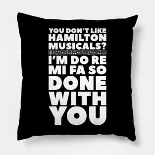 You don't like Hamilton musical? I'm do re mi fa so done with you Pillow