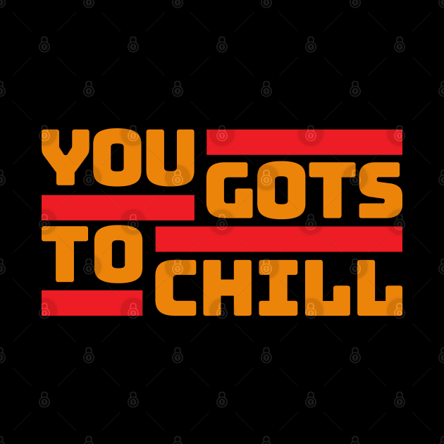 You Gots to Chill (Hot Version) by DIGABLETEEZ