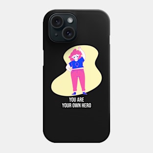 You Are Your Own Hero Self Empowerment Phone Case