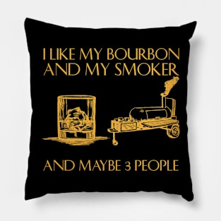 I Like My Bourbon And My Smoker Funny BBQ Smoker Pillow