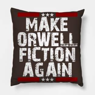 Make Orwell Fiction Again Pillow