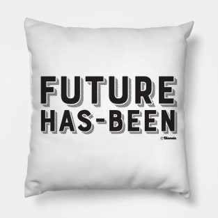 Future Has-Been Pillow