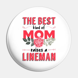 The Best Kind of Mom Raises a Lineman (Bright) Pin