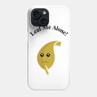 Leaf me alone! Phone Case