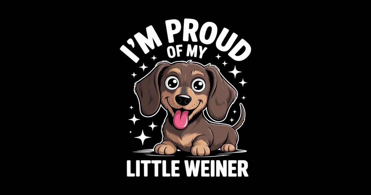 I'm proud of my Little Weiner - Im Proud Of My Little Weiner - Sticker ...
