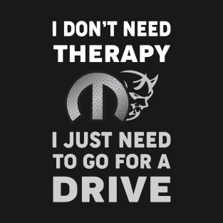 I don't need therapy T-Shirt