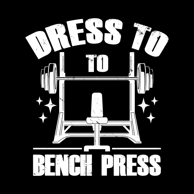 Dress To Bench Press Gym Workout Meme by Originals By Boggs