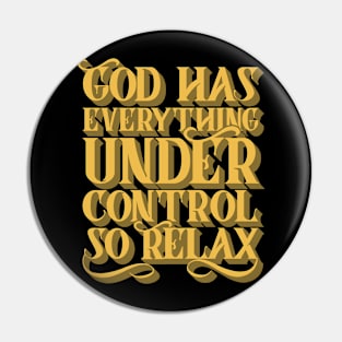 God Has Everything Under Control Pin