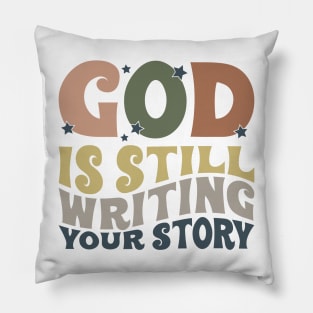 God is still writing your story quotes, funny quote, hilarious, sayings, humor, witty quotes, sarcastic, gift, Pillow