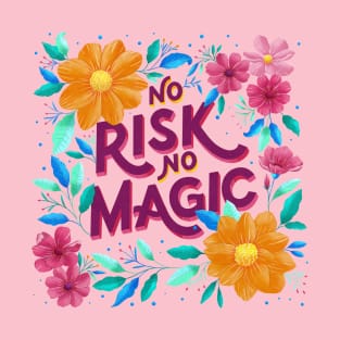 No Risk. No Magic. Florals and Lettering T-Shirt