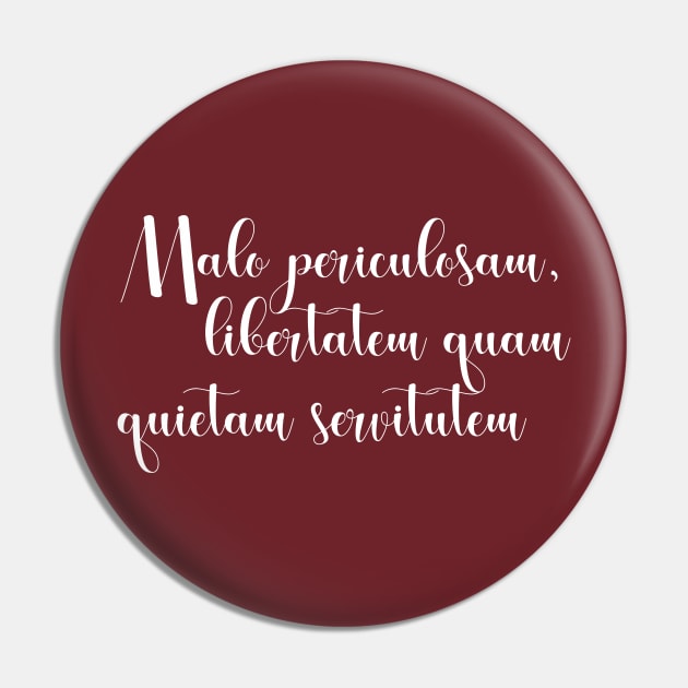 Malo periculosam, libertatem quam quietam servitutem Pin by StillInBeta