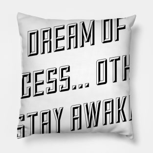 some people dream of success others stay awake to achieve it Pillow