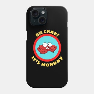 Oh Crab Its Monday - Cute Crab Pun Phone Case