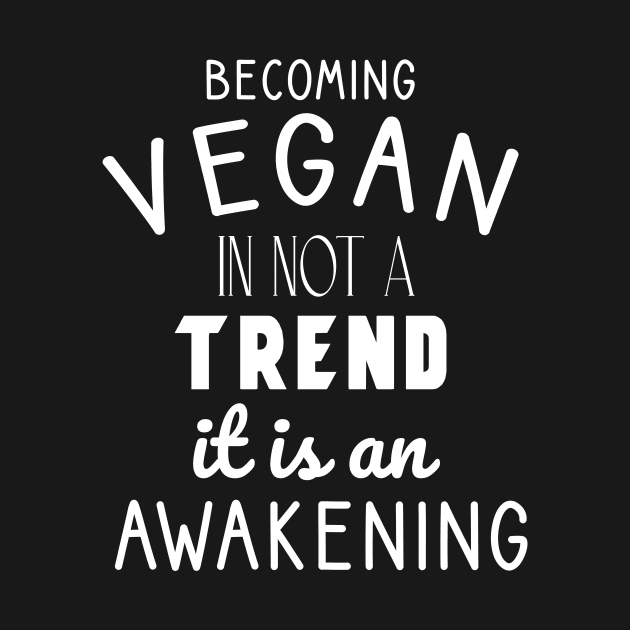 Becoming vegan is not a trend it is a awakening by cypryanus