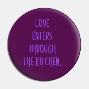 Love enters through the kitchen. Pin