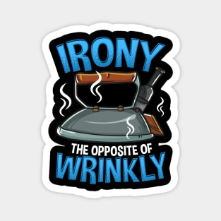 Funny Irony The Opposite of Wrinkly Sarcastic Pun Magnet