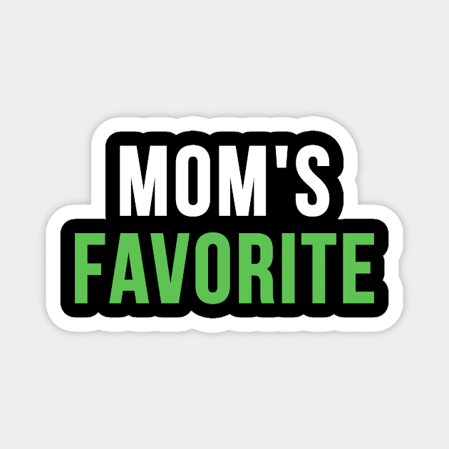 Funny Mom's Favorite Magnet by unaffectedmoor