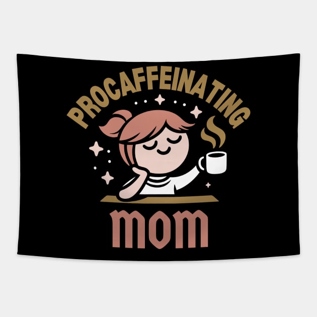 Procaffeinating Mom | Mama Needs Coffee | Cute Coffee Mom Quote for Mother's Day Tapestry by Nora Liak