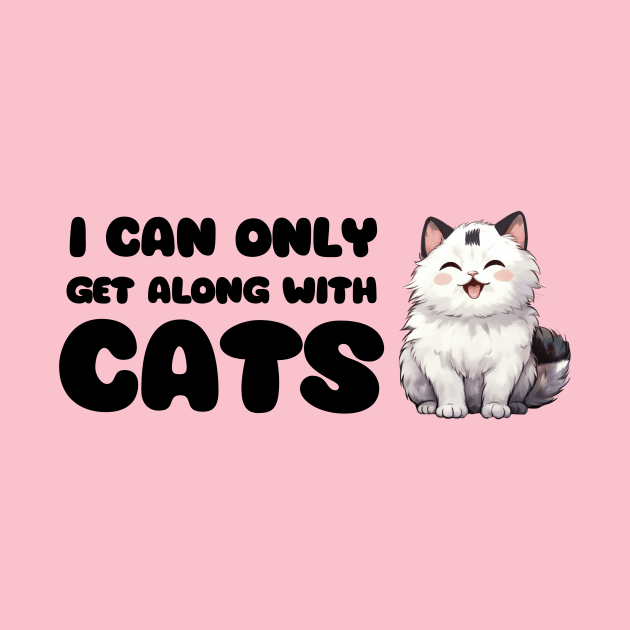 I Can Only Get Along With Cats / Funny Cat Shirt / Funny Cute Anime Cat Shirt / Meowy Shirt / Funny Manga Shirt / Cat Lover T-Shirt by MeowtakuShop