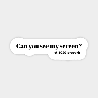 can you see my screen funny 2020 design Magnet