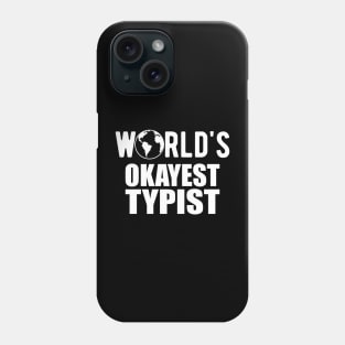 Typist - World's Okayest Typist Phone Case