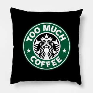 Too Much Coffee Funny Caffeine Addict Logo Parody Pillow