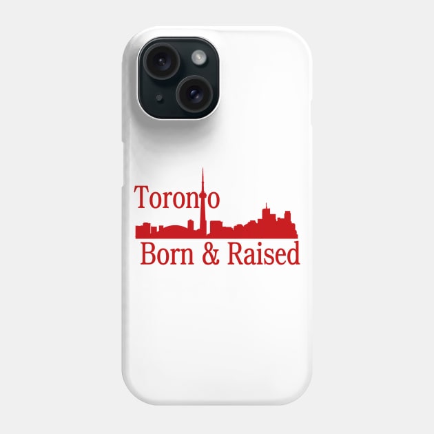 Toronto Born And Raised Phone Case by Pam069