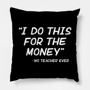 I Do It For The Money Pillow
