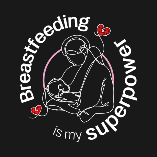 breastfeeding is my superpower T-Shirt