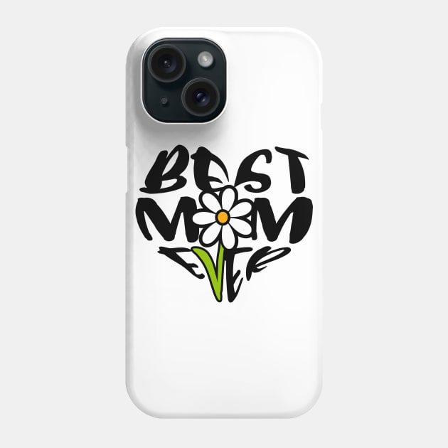 Best Mom Ever Flower Mothers Day Gift Phone Case by PurefireDesigns