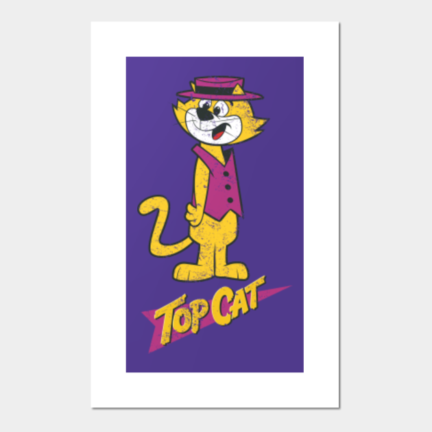 Top Cat - Top Cat - Posters and Art Prints | TeePublic Top Cat - Top Cat - Posters and Art Prints | TeePublic