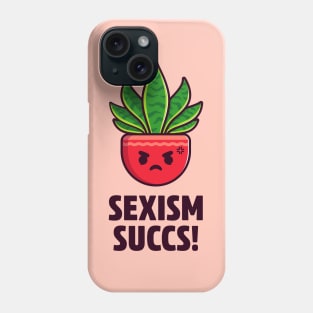 Sexism Succs - Succulent Pun Phone Case